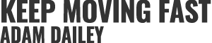 Keep Moving Fast – Adam Dailey Logo